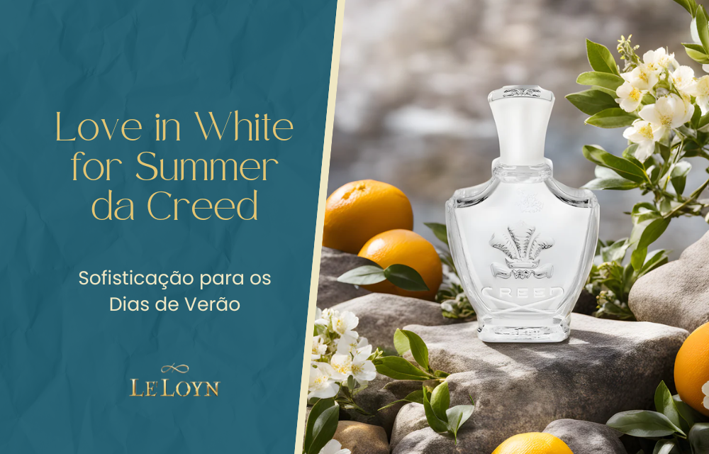 Love in White for Summer da Creed: Sofisticação para os Dias de