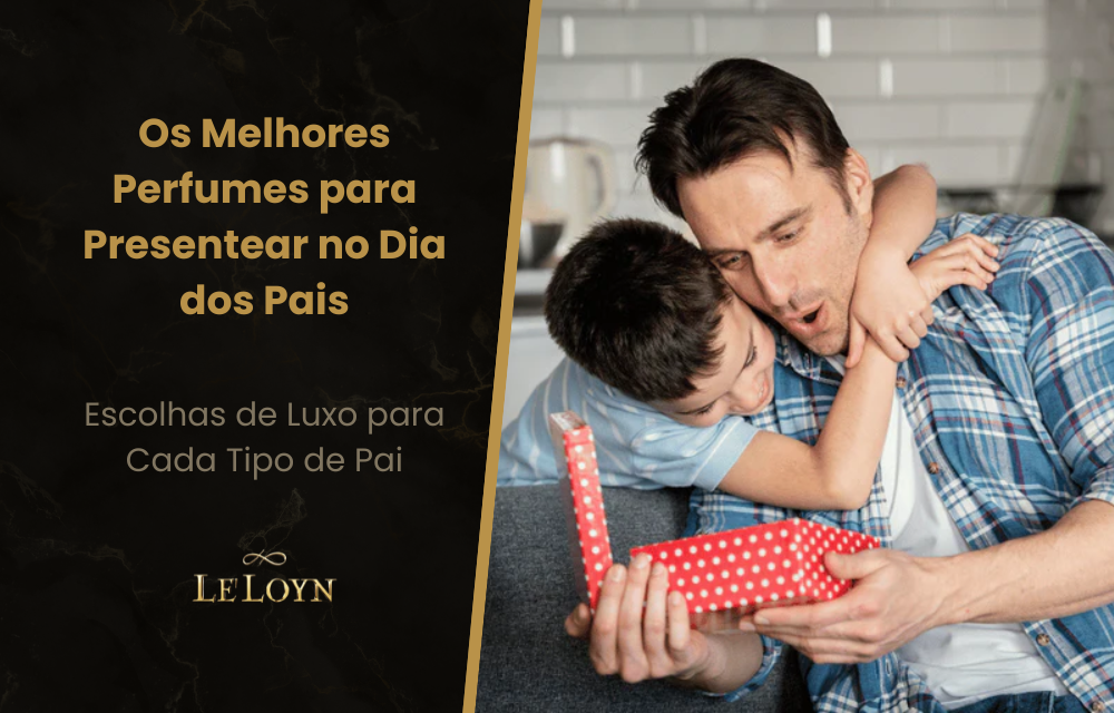 Os Melhores Perfumes para Presentear no Dia dos Pais