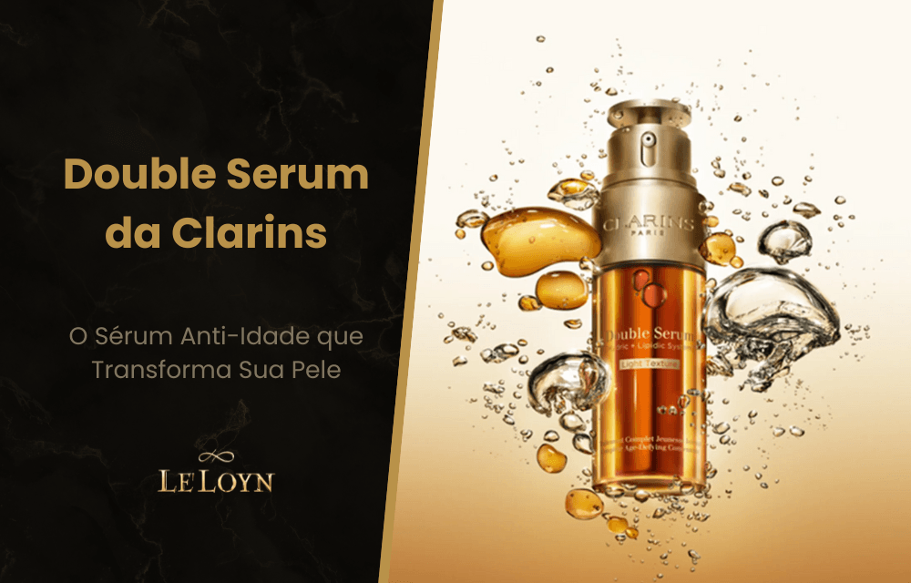 Double Serum da Clarins: O Sérum Anti-Idade que Transforma Sua Pele