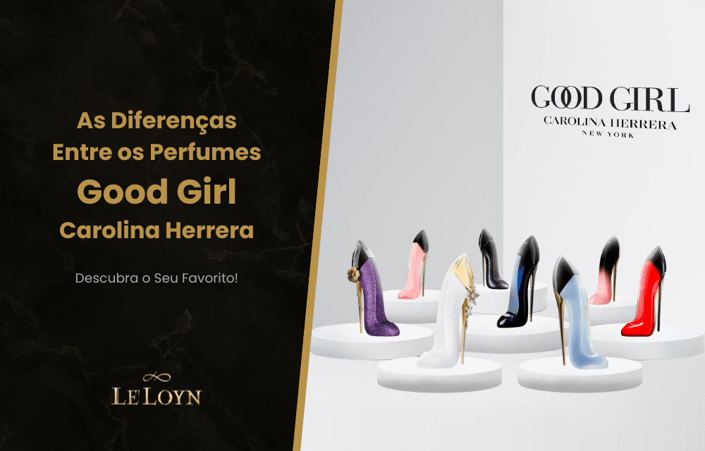 As Diferenças Entre os Perfumes Good Girl de Carolina Herrera: Descubra o Seu Favorito!