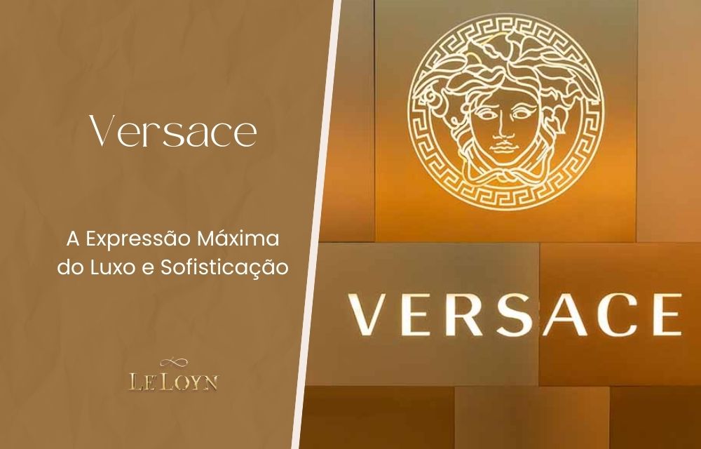 Versace, A Expressão Máxima do Luxo e Sofisticação