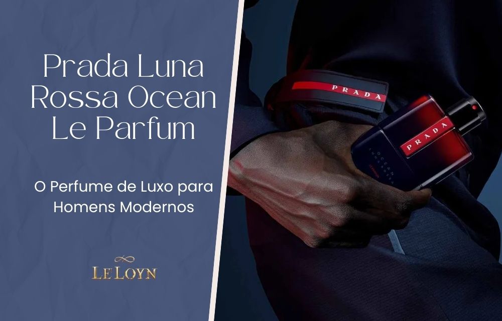 Prada Luna Rossa Ocean Le Parfum: O Perfume de Luxo para Homens Modernos