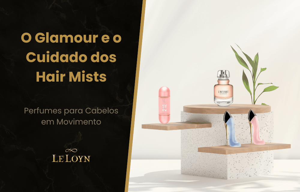 O Glamour e o Cuidado dos Hair Mists: Perfume para Cabelos em Movimento
